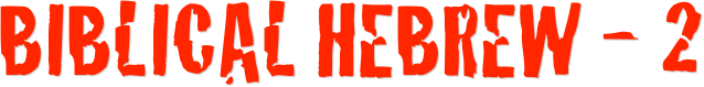 Biblical Hebrew - 2